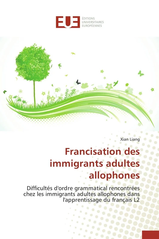 Francisation des immigrants adultes allophones: Difficultés d'ordre grammatical rencontrées chez les immigrants adultes allophones dans l'apprentissage du français L2 (Omn.Univ.Europ.) - Image 1