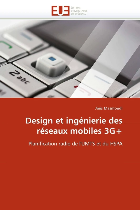 Design et ingénierie des réseaux mobiles 3G+: Planification radio de l'UMTS et du HSPA (Omn.Univ.Europ.)
