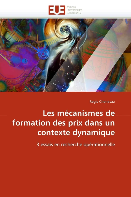 Les mécanismes de formation des prix dans un contexte dynamique: 3 essais en recherche opérationnelle (Omn.Univ.Europ.)