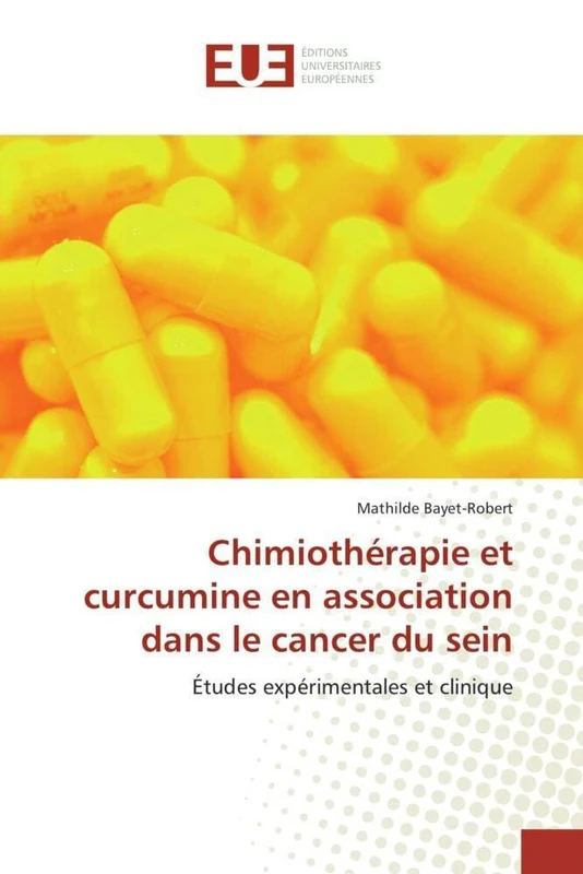 Chimiothérapie et curcumine en association dans le cancer du sein: Études expérimentales et clinique (Omn.Univ.Europ.)