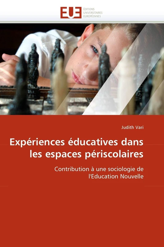 Expériences éducatives dans les espaces périscolaires: Contribution à une sociologie de l'Education Nouvelle (Omn.Univ.Europ.)