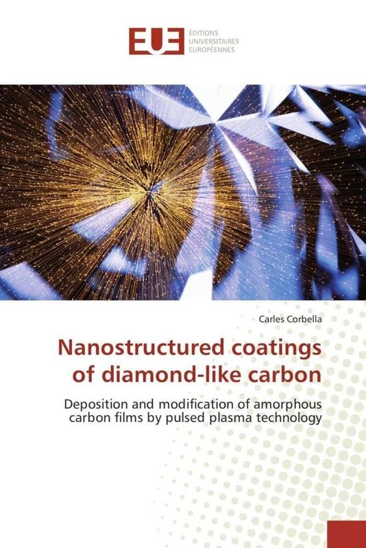 Nanostructured coatings of diamond-like carbon: Deposition and modification of amorphous carbon films by pulsed plasma technology (Omn.Univ.Europ.)