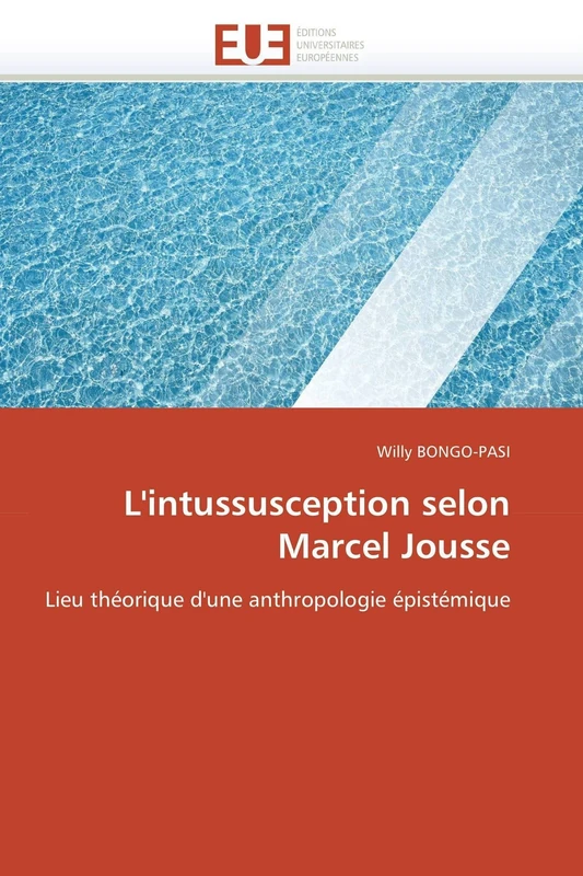 L'intussusception selon Marcel Jousse: Lieu théorique d'une anthropologie épistémique (Omn.Univ.Europ.) - Image 1