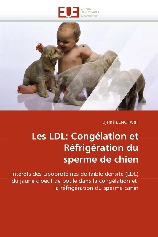 Les LDL: Congélation et Réfrigération du sperme de chien: Intérêts des Lipoprotéines de faible densité (LDL) du jaune d'oeuf de poule dans la ... du sperme canin (Omn.Univ.Europ.) - Image 1
