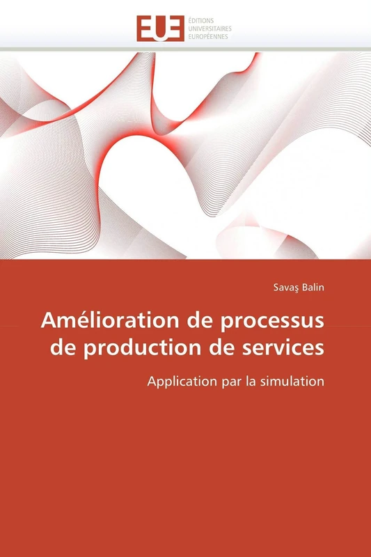 Amélioration de processus de production de services: Application par la simulation (Omn.Univ.Europ.)