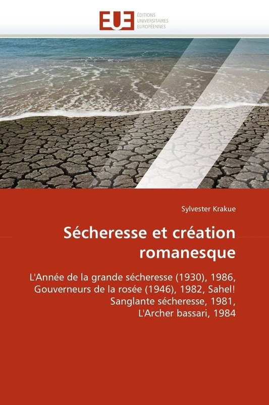 Sécheresse et création romanesque: L'Année de la grande sécheresse (1930), 1986, Gouverneurs de la rosée (1946), 1982, Sahel! Sanglante sécheresse, 1981, L'Archer bassari, 1984 (Omn.Univ.Europ.) - Image 1