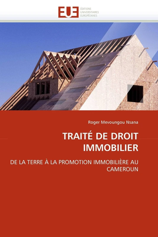 TRAITÉ DE DROIT IMMOBILIER: DE LA TERRE À LA PROMOTION IMMOBILIÈRE AU CAMEROUN (Omn.Univ.Europ.)