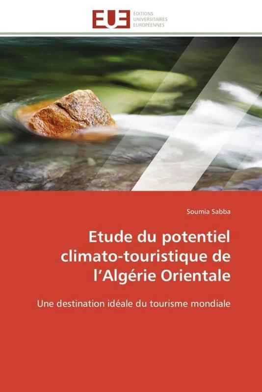 Etude du potentiel climato-touristique de l’Algérie Orientale: Une destination idéale du tourisme mondiale (Omn.Univ.Europ.)