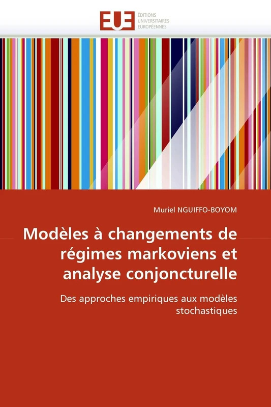 Modèles à changements de régimes markoviens et analyse conjoncturelle: Des approches empiriques aux modèles stochastiques (Omn.Univ.Europ.)