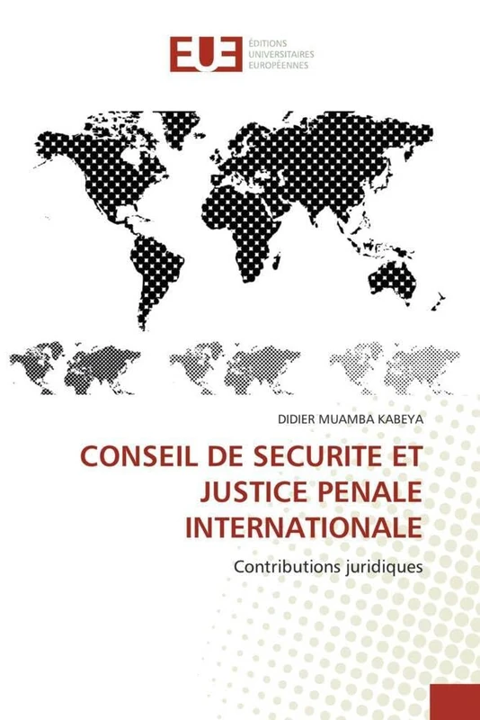 CONSEIL DE SECURITE ET JUSTICE PENALE INTERNATIONALE: Contributions juridiques (Omn.Univ.Europ.)