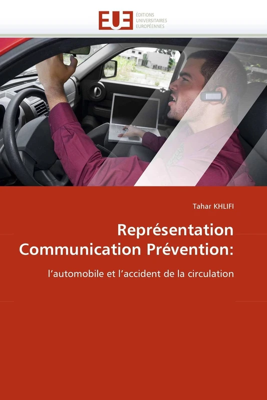 Représentation Communication Prévention:: l'automobile et l'accident de la circulation: l''automobile et l''accident de la circulation (Omn.Univ.Europ.)