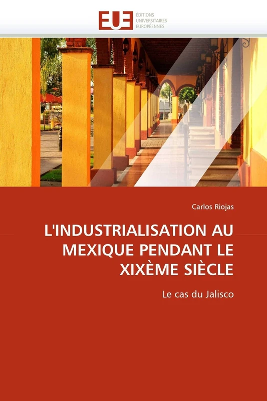 L'INDUSTRIALISATION AU MEXIQUE PENDANT LE XIXÈME SIÈCLE: Le cas du Jalisco (Omn.Univ.Europ.) - Image 1