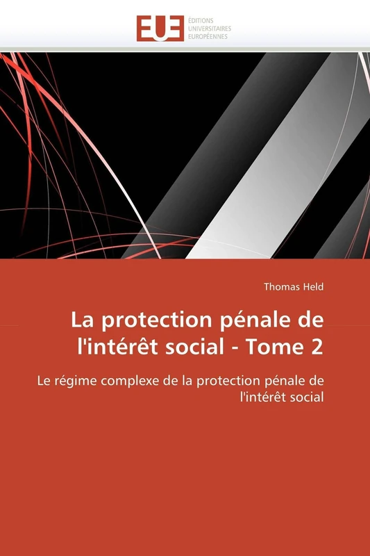 La protection pénale de l'intérêt social - Tome 2: Le régime complexe de la protection pénale de l'intérêt social (Omn.Univ.Europ.)
