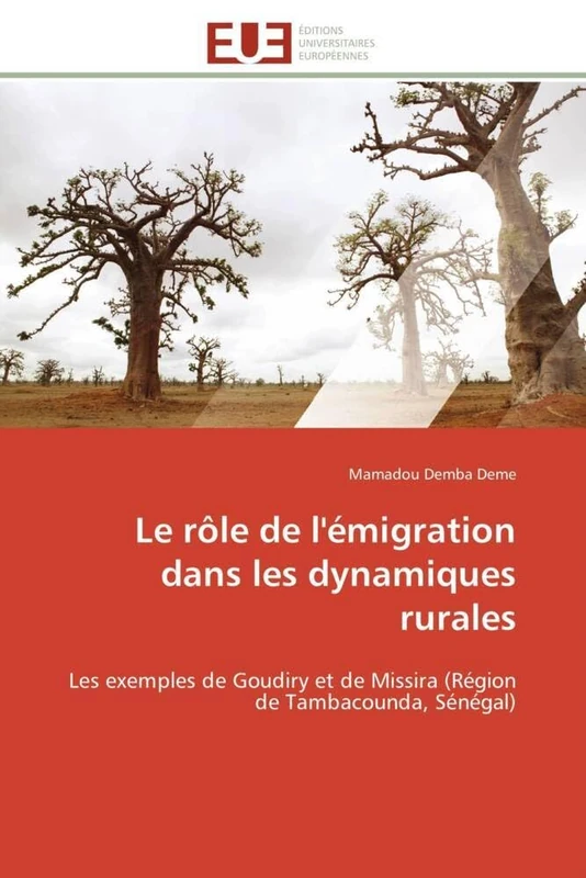 Le rôle de l'émigration dans les dynamiques rurales: Les exemples de Goudiry et de Missira (Région de Tambacounda, Sénégal) (Omn.Univ.Europ.)