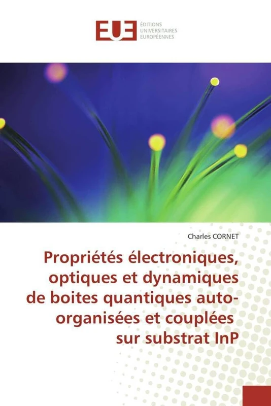 Propriétés électroniques, optiques et dynamiques de boites quantiques auto-organisées et couplées sur substrat InP (Omn.Univ.Europ.)