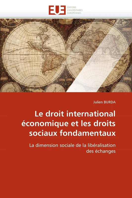 Le droit international économique et les droits sociaux fondamentaux: La dimension sociale de la libéralisation des échanges (Omn.Univ.Europ.)