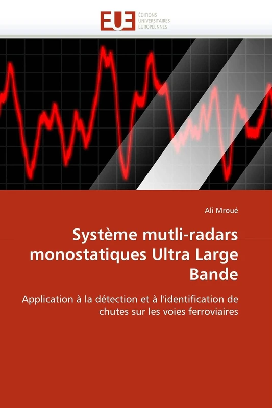 Système mutli-radars monostatiques Ultra Large Bande: Application à la détection et à l'identification de chutes sur les voies ferroviaires (Omn.Univ.Europ.) - Image 1