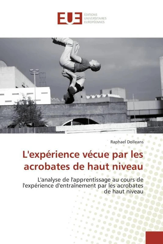 L'expérience vécue par les acrobates de haut niveau: L'analyse de l'apprentissage au cours de l'expérience d'entraînement par les acrobates de haut niveau - Image 1