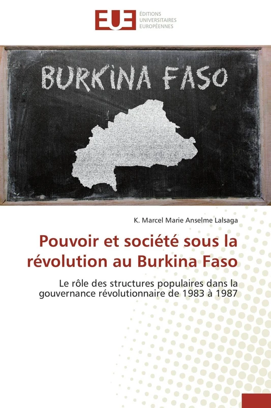 Pouvoir et société sous la révolution au Burkina Faso: Le rôle des structures populaires dans la gouvernance révolutionnaire de 1983 à 1987