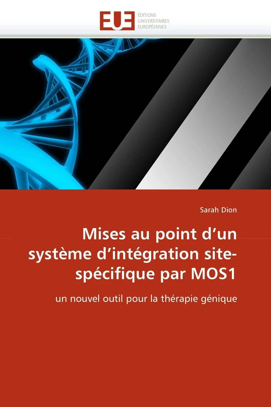Mises au point d'un système d'intégration site-spécifique par MOS1: un nouvel outil pour la thérapie génique (Omn.Univ.Europ.)