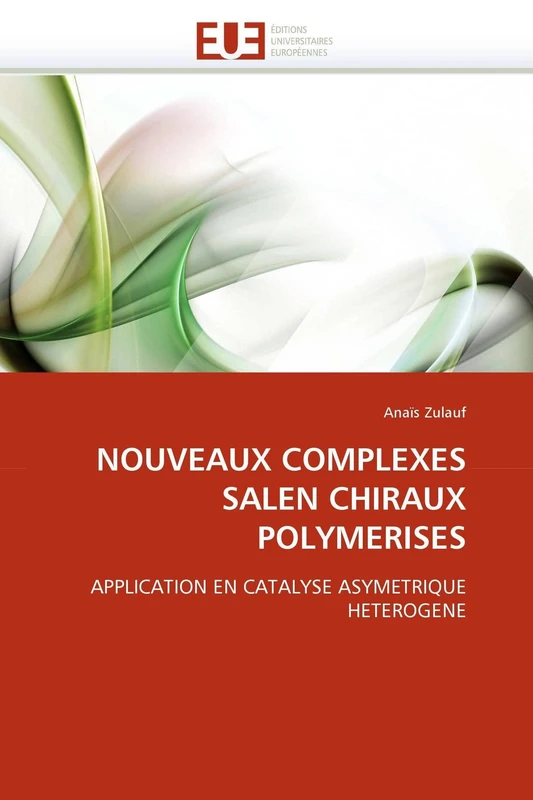 NOUVEAUX COMPLEXES SALEN CHIRAUX POLYMERISES: APPLICATION EN CATALYSE ASYMETRIQUE HETEROGENE (Omn.Univ.Europ.)