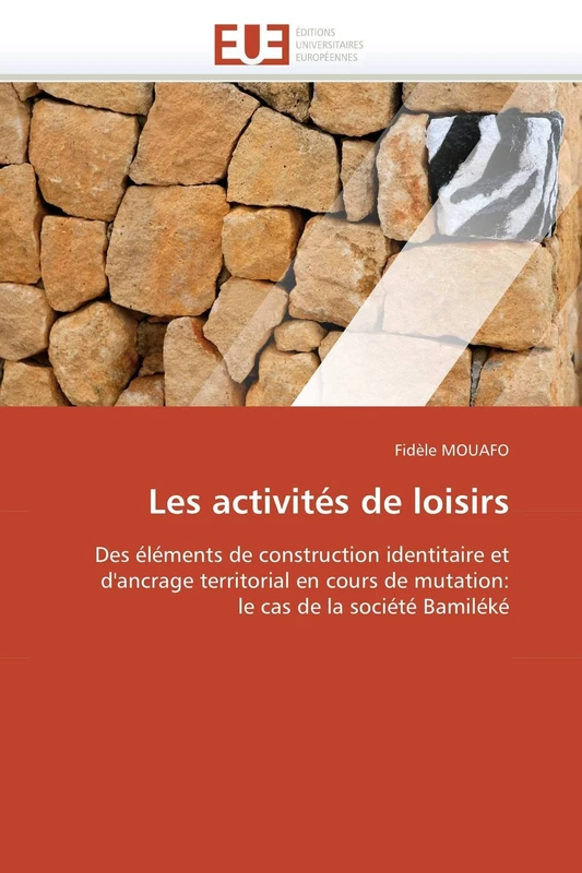 Les activités de loisirs: Des éléments de construction identitaire et d'ancrage territorial en cours de mutation: le cas de la société Bamiléké (Omn.Univ.Europ.)