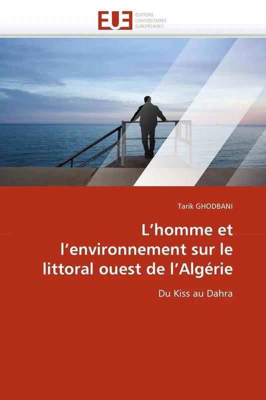 L'homme et l'environnement sur le littoral ouest de l'Algérie: Du Kiss au Dahra (Omn.Univ.Europ.)