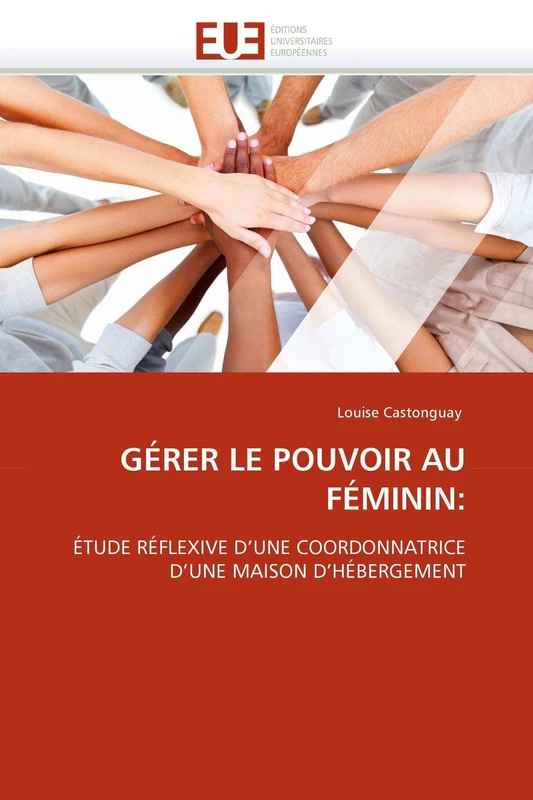 GÉRER LE POUVOIR AU FÉMININ:: ÉTUDE RÉFLEXIVE D'UNE COORDONNATRICE D'UNE MAISON D'HÉBERGEMENT (Omn.Univ.Europ.)
