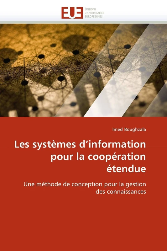 Les systèmes d'information pour la coopération étendue: Une méthode de conception pour la gestion des connaissances (Omn.Univ.Europ.)