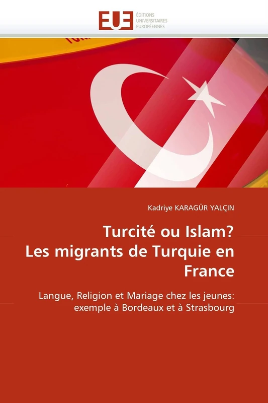 Turcité ou Islam? Les migrants de Turquie en France: Langue, Religion et Mariage chez les jeunes: exemple à Bordeaux et à Strasbourg (Omn.Univ.Europ.) - Image 1