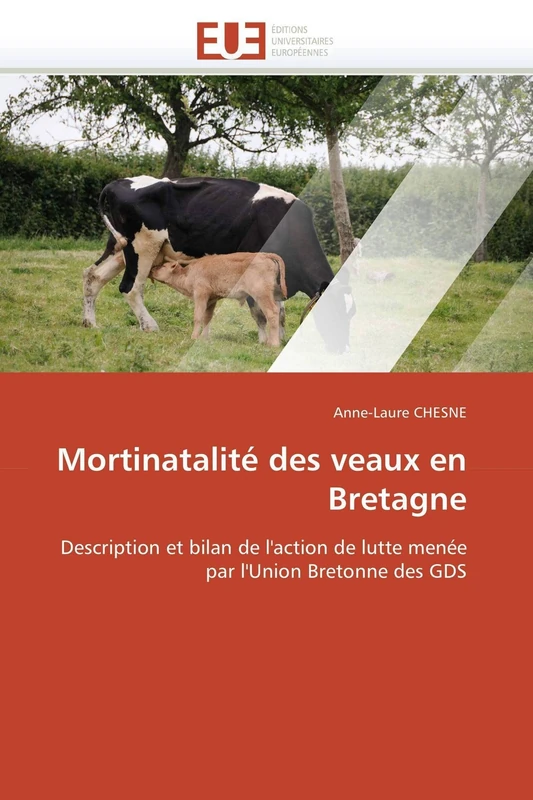 Mortinatalité des veaux en Bretagne: Description et bilan de l'action de lutte menée par l'Union Bretonne des GDS (Omn.Univ.Europ.)