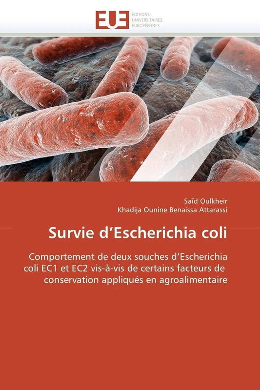 Survie d'Escherichia coli: Comportement de deux souches d'Escherichia coli EC1 et EC2 vis-à-vis de certains facteurs de conservation appliqués en agroalimentaire (Omn.Univ.Europ.)