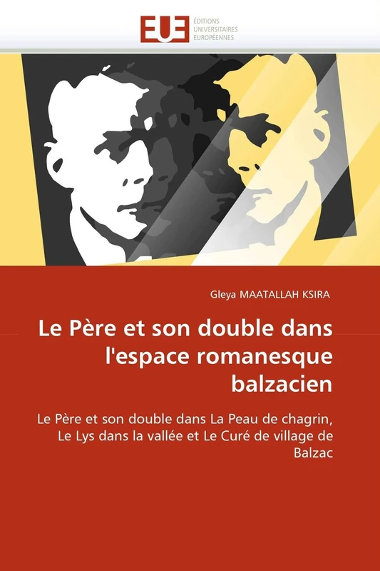 Le Père et son double dans l'espace romanesque balzacien: Le Père et son double dans La Peau de chagrin, Le Lys dans la vallée et Le Curé de village de Balzac (Omn.Univ.Europ.) - Image 1