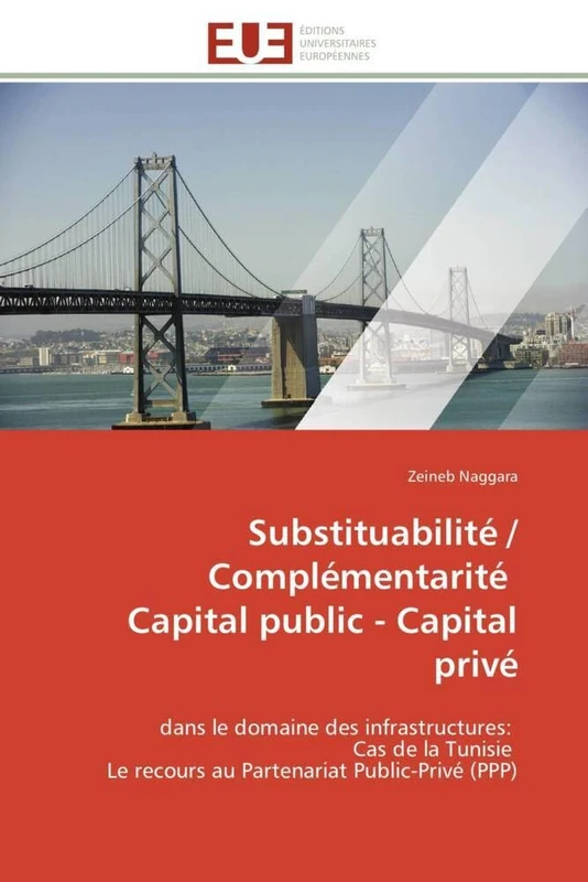 Substituabilité / Complémentarité Capital public - Capital privé: dans le domaine des infrastructures: Cas de la Tunisie Le recours au Partenariat Public-Privé (PPP) (Omn.Univ.Europ.) - Image 1