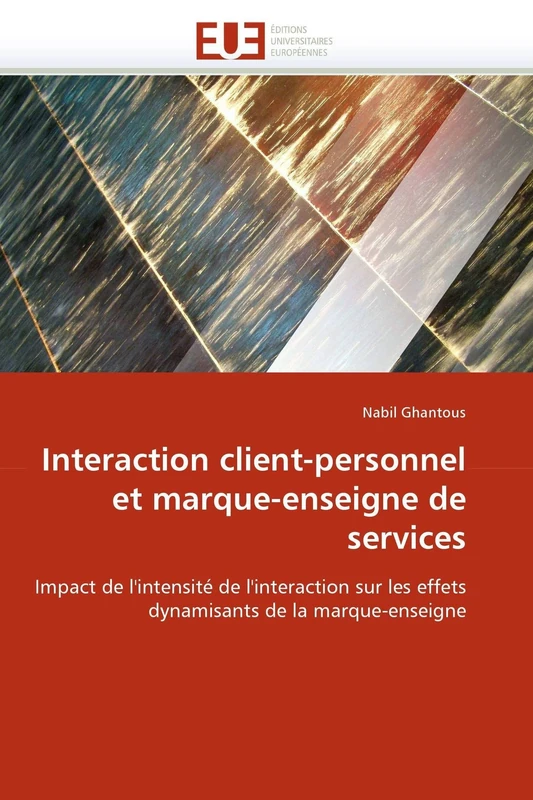 Interaction client-personnel et marque-enseigne de services: Impact de l'intensité de l'interaction sur les effets dynamisants de la marque-enseigne (Omn.Univ.Europ.)