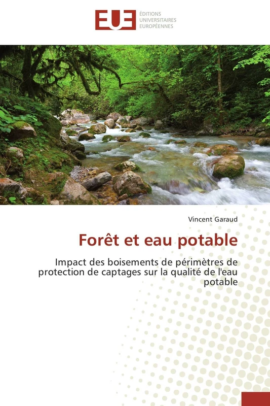 Forêt et eau potable: Impact des boisements de périmètres de protection de captages sur la qualité de l'eau potable