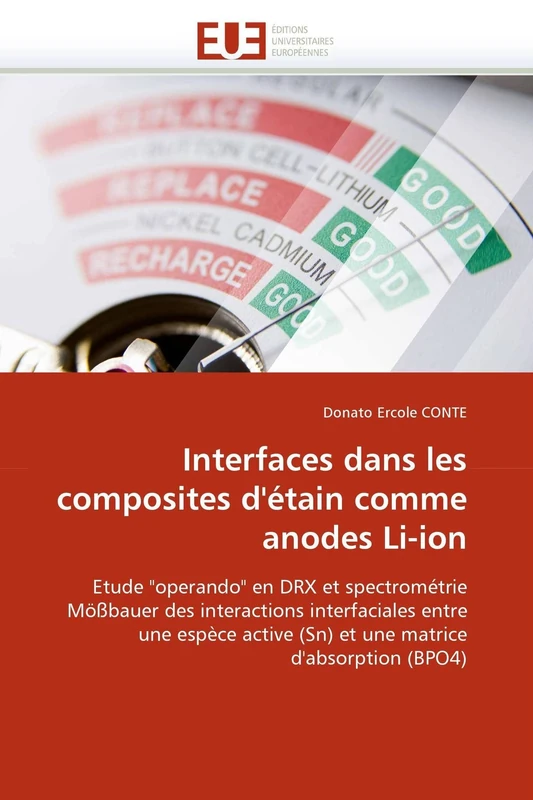 Interfaces dans les composites d'étain comme anodes Li-ion: Etude "operando" en DRX et spectrométrie Mößbauer des interactions interfaciales entre une ... d''absorption (BPO4) (Omn.Univ.Europ.)