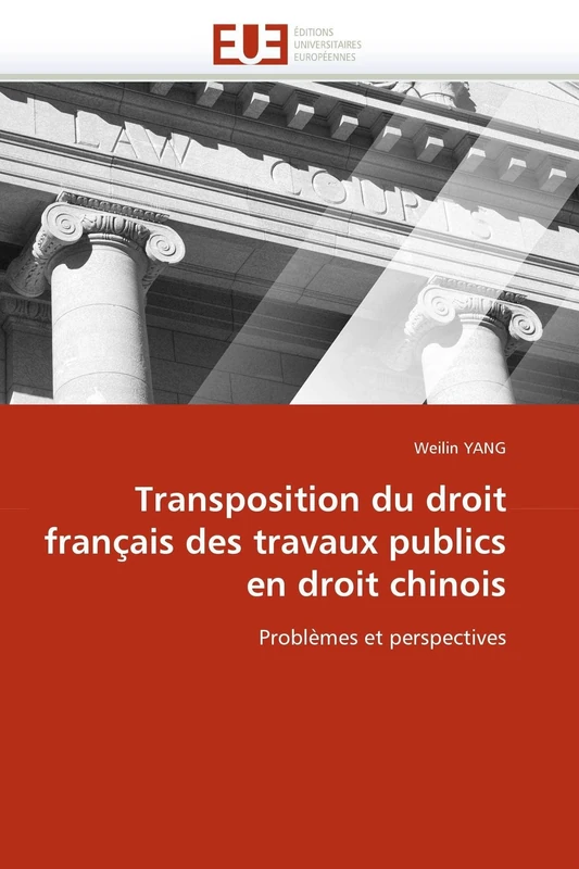 Transposition du droit français des travaux publics en droit chinois: Problèmes et perspectives (Omn.Univ.Europ.)