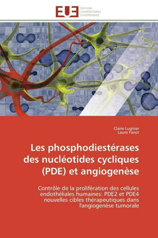 Les phosphodiestérases des nucléotides cycliques (PDE) et angiogenèse: Contrôle de la prolifération des cellules endothéliales humaines: PDE2 et PDE4 ... dans l'angiogenèse tumorale (Omn.Univ.Europ.)