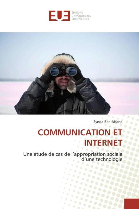COMMUNICATION ET INTERNET: Une étude de cas de l'appropriation sociale d'une technologie (Omn.Univ.Europ.)
