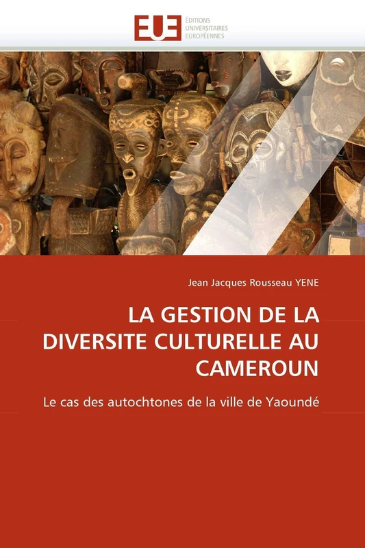 LA GESTION DE LA DIVERSITE CULTURELLE AU CAMEROUN: Le cas des autochtones de la ville de Yaoundé (Omn.Univ.Europ.)