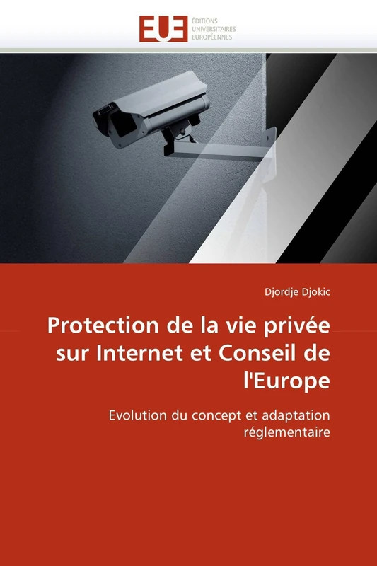 Protection de la vie privée sur Internet et Conseil de l'Europe: Evolution du concept et adaptation réglementaire (Omn.Univ.Europ.)