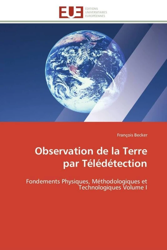 Observation de la Terre par Télédétection: Fondements Physiques, Méthodologiques et Technologiques Volume I (Omn.Univ.Europ.) - Image 1