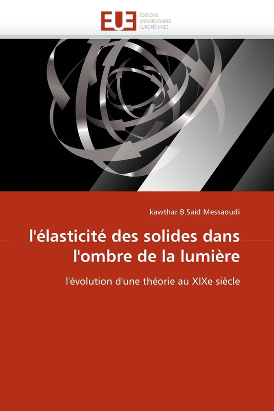 l'élasticité des solides dans l'ombre de la lumière: l'évolution d'une théorie au XIXe siècle (Omn.Univ.Europ.) - Image 1