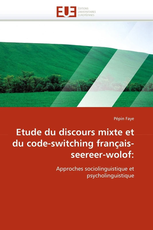 Etude du discours mixte et du code-switching français-seereer-wolof:: Approches sociolinguistique et psycholinguistique (Omn.Univ.Europ.) - Image 1