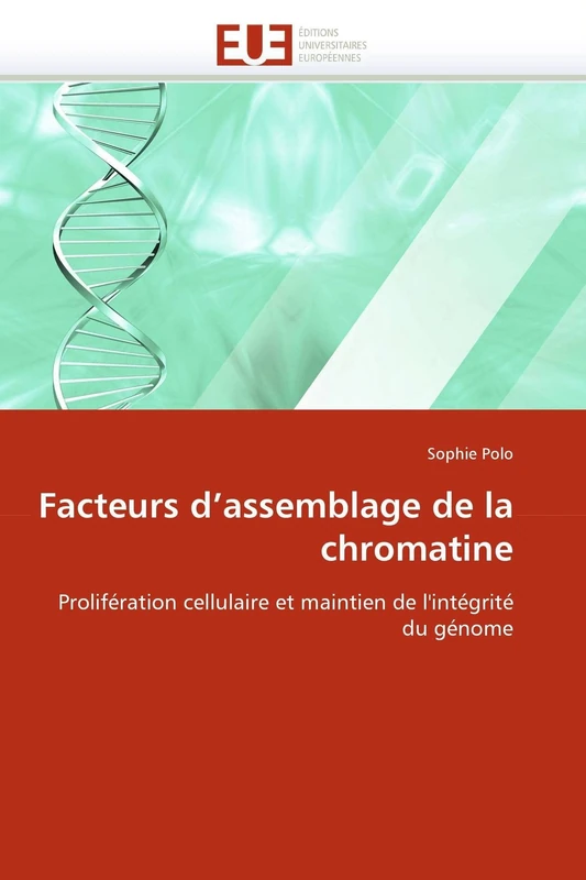 Facteurs d'assemblage de la chromatine: Prolifération cellulaire et maintien de l'intégrité du génome (Omn.Univ.Europ.)