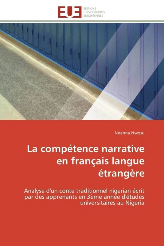 La compétence narrative en français langue étrangère: Analyse d'un conte traditionnel nigerian écrit par des apprenants en 3ème année d'études universitaires au Nigeria (Omn.Univ.Europ.)