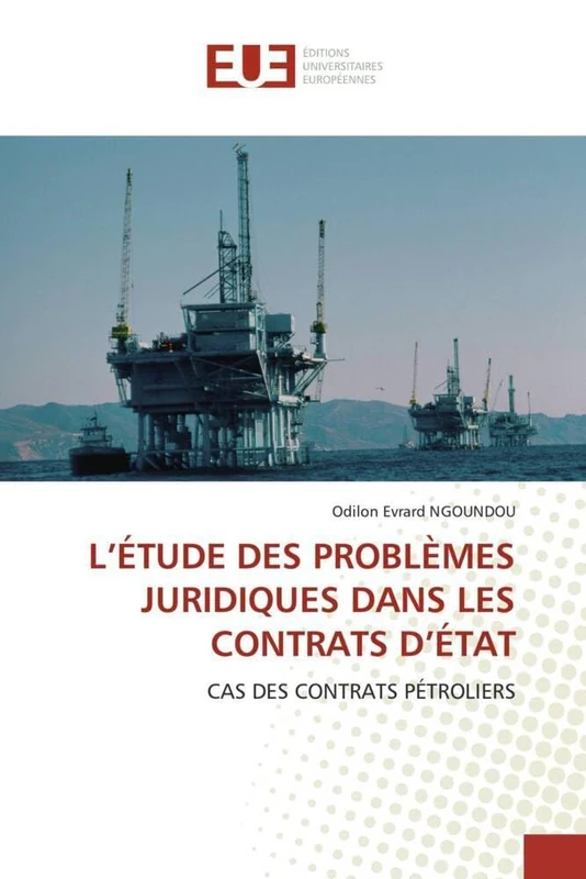 L'ÉTUDE DES PROBLÈMES JURIDIQUES DANS LES CONTRATS D'ÉTAT: CAS DES CONTRATS PÉTROLIERS (Omn.Univ.Europ.)