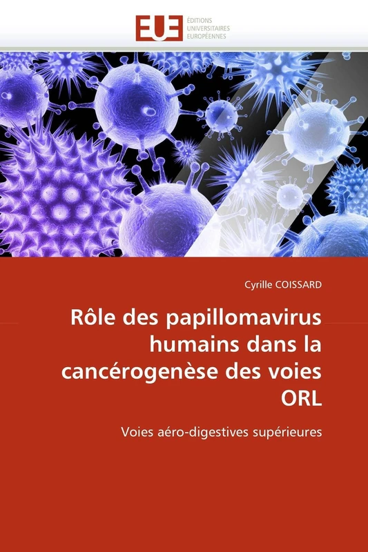 Rôle des papillomavirus humains dans la cancérogenèse des voies ORL: Voies aéro-digestives supérieures (Omn.Univ.Europ.)