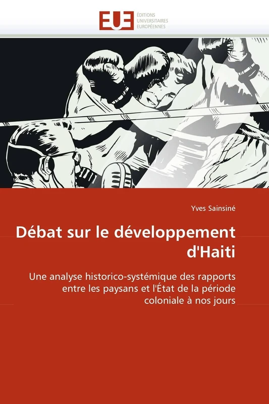 Débat sur le développement d'Haiti: Une analyse historico-systémique des rapports entre les paysans et l'État de la période coloniale à nos jours (Omn.Univ.Europ.) - Image 1